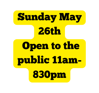 Sunday May 26th Open to the public 11am 830pm